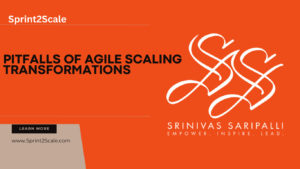 Understanding the Pitfalls of Agile Scaling Transformations