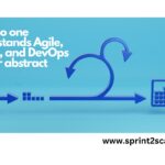 Why no one understands Agile, Scrum, and DevOps in their abstract form