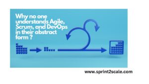 Why no one understands Agile, Scrum, and DevOps in their abstract form