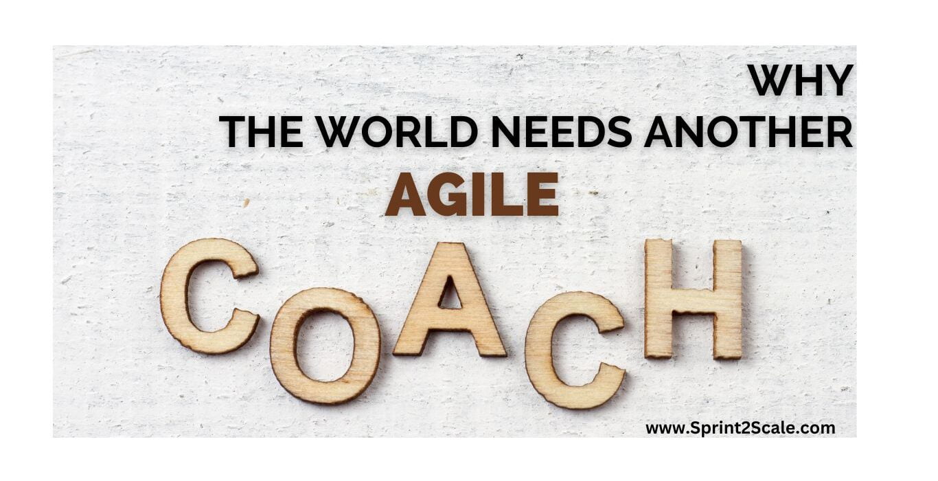 Why the world needs another agile coach
