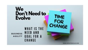 Business agility: What is the need and goal for change