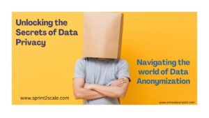 Unlocking the Secrets of Data Privacy: Navigating the World of Data Anonymization