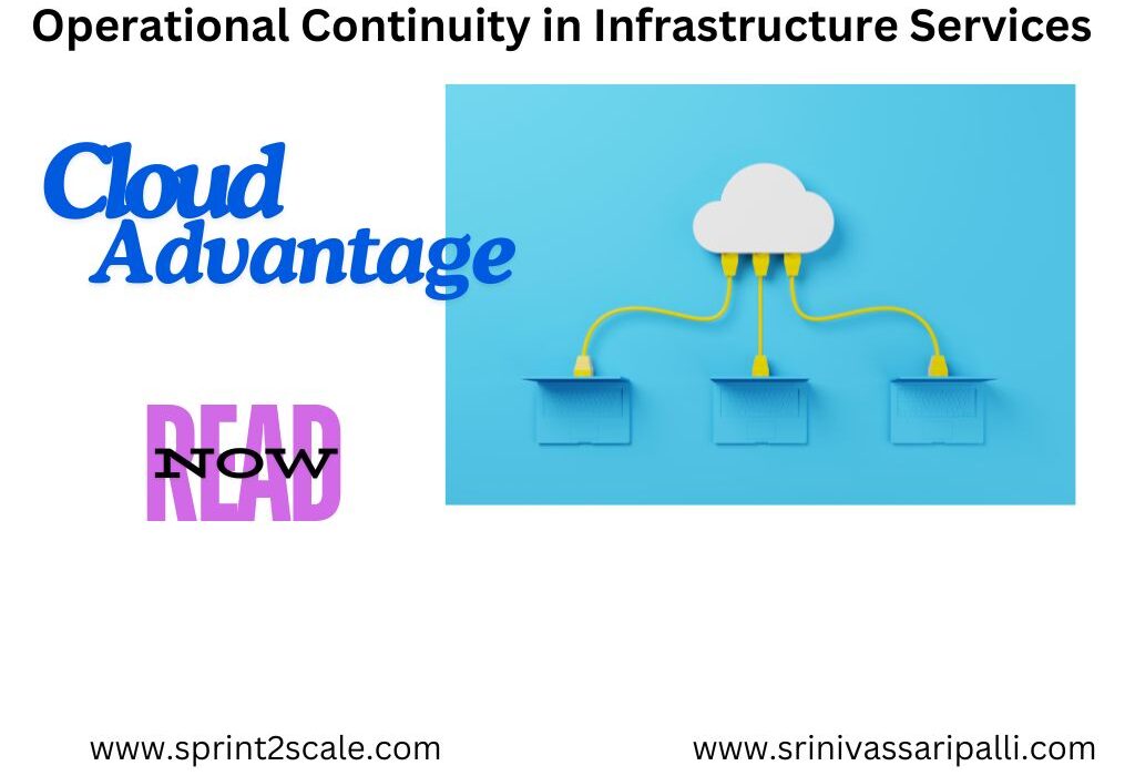 Ensuring Operational Continuity in Infrastructure Services: The Cloud Advantage Operational Continuity in Infrastructure Services Relevance in the Cloud Era
