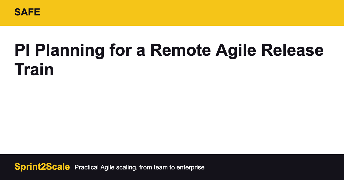 PI planning for a remote Agile Release Train